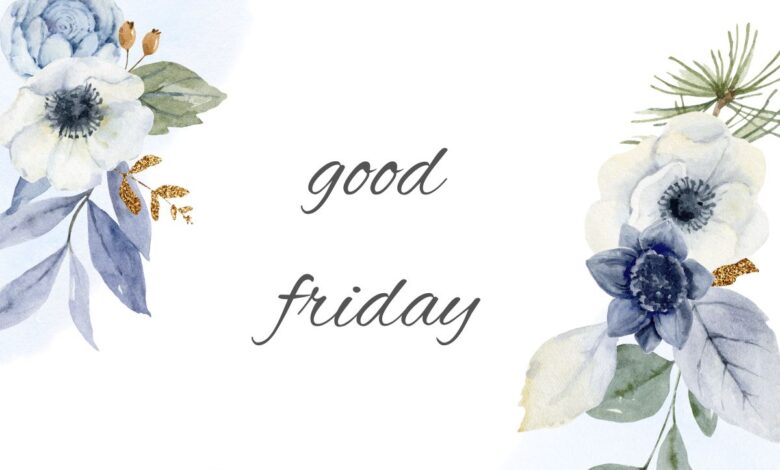 Good Friday Wishes for Mother to Express Gratitude and Love