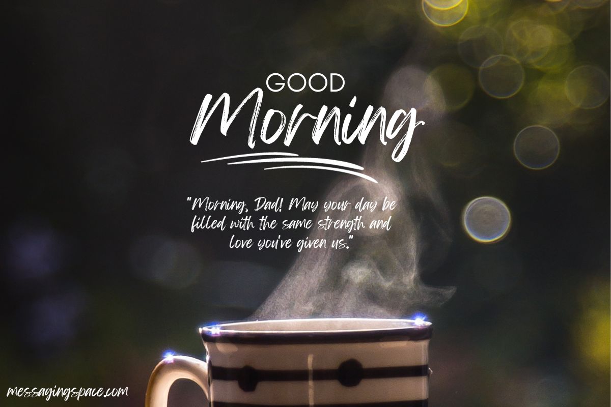 225+ Unique & Heartfelt Good Morning Messages for Father