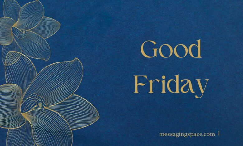 Good Friday Quotes & Greetings for Him to Inspire Strength
